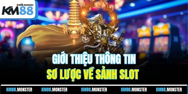 Giới thiệu thông tin sơ lược về sảnh slot 