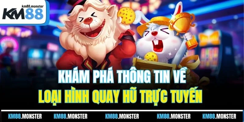 Khám phá thông tin về loại hình quay hũ trực tuyến 