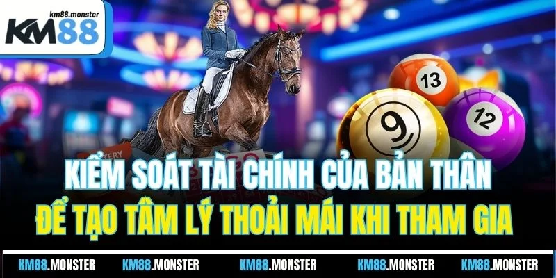 Kiểm soát tài chính của bản thân để tạo tâm lý thoải mái khi tham gia 
