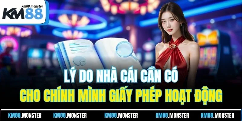 Lý do nhà cái cần có cho chính mình giấy phép hoạt động