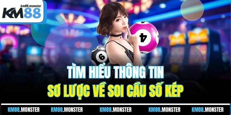 Tìm hiểu thông tin sơ lược về soi cầu số kép