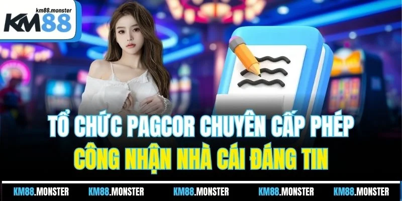 Tổ chức PAGCOR chuyên cấp phép công nhận nhà cái đáng tin